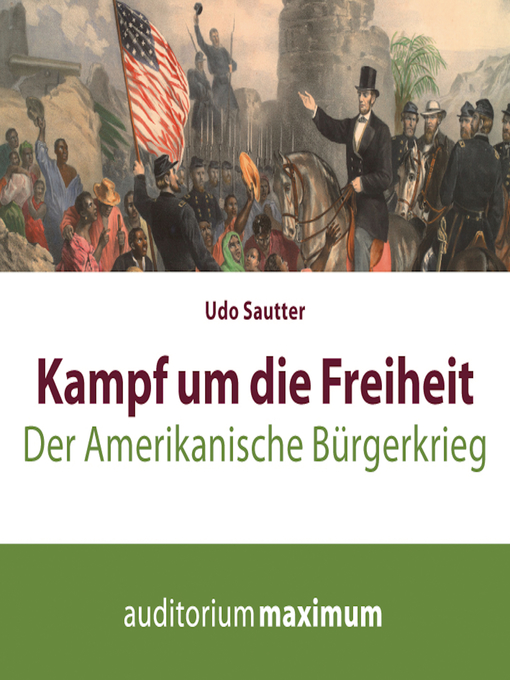 Title details for Kampf um die Freiheit--Der amerikanische Bürgerkrieg (Ungekürzt) by Udo Sautter - Available